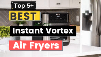Top Best Instant Vortex Air Fryer
