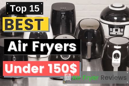 Top Air Fryers Under 150$