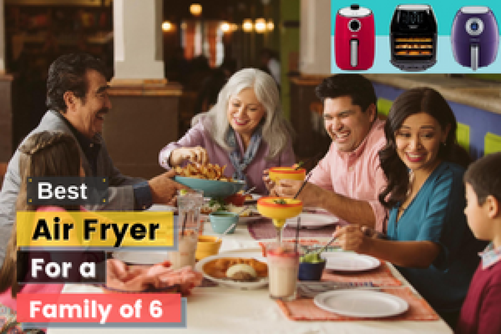 Air fryer fro a family of 6
