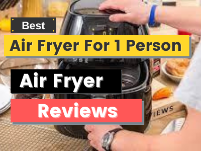 Best Air Fryer for One Person