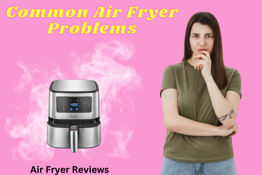 Air Fryer Problems