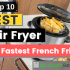 Top Best Air Fryers With Stainless Steel Basket And Body